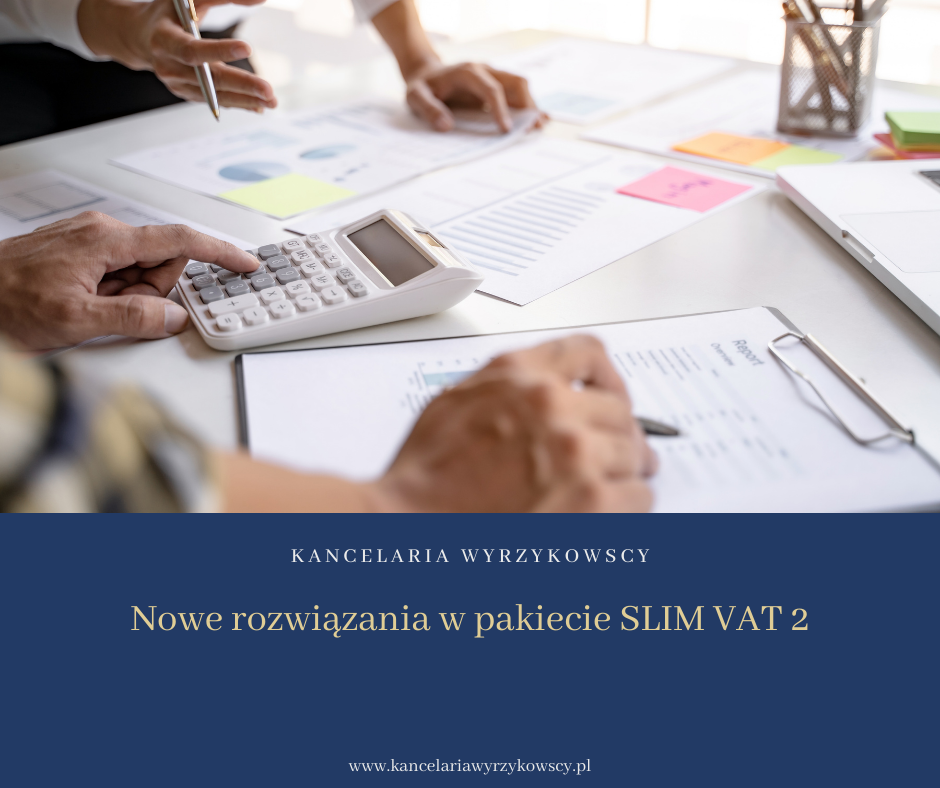 Nowe rozwiązania w pakiecie SLIM VAT 2