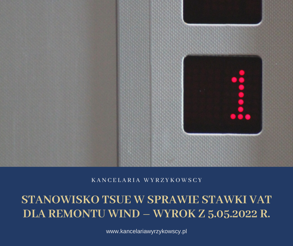 Stanowisko TSUE w sprawie stawki VAT dla remontu wind – wyrok z 5.05.2022 r.